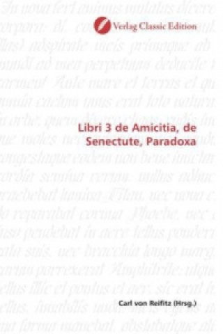 Knjiga Libri 3 de Amicitia, de Senectute, Paradoxa Carl von Reifitz