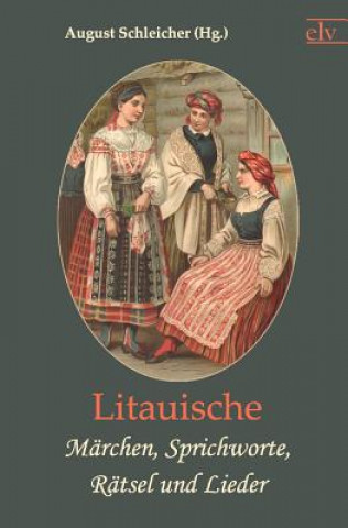 Kniha Litauische M Rchen, Sprichworte, R Tsel Und Lieder August Schleicher