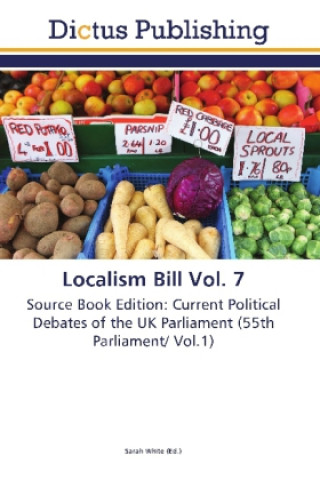 Kniha Localism Bill Vol. 7 Sarah White