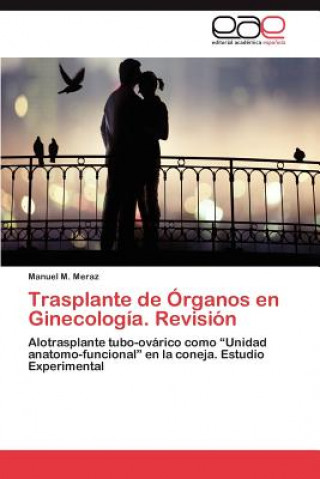 Kniha Trasplante de Organos En Ginecologia. Revision Manuel M. Meraz
