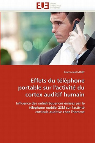 Kniha Effets Du T l phone Portable Sur l''activit  Du Cortex Auditif Humain Emmanuel Maby