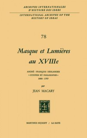 Carte Masque Et Lumi?Res Au Xviiii?ME SI?Cle, Andr?-Fran?Ois Deslandes, `Citoyen Et Philosophe' (1689-1757) Jean Macary