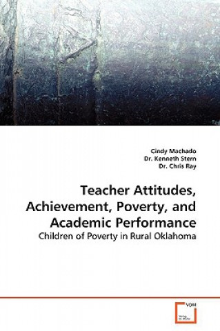 Knjiga Teacher Attitudes, Achievement, Poverty, and Academic Performance Cindy Machado