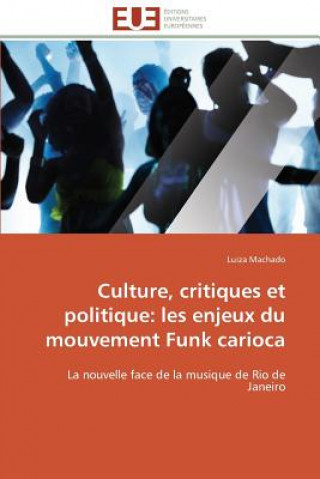 Könyv Culture, Critiques Et Politique: Les Enjeux Du Mouvement Funk Carioca Luiza Machado