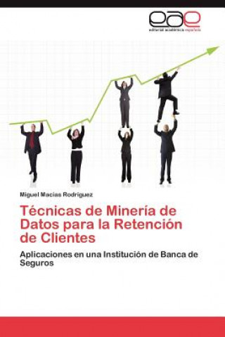 Knjiga Tecnicas de Mineria de Datos para la Retencion de Clientes Miguel Macias Rodríguez