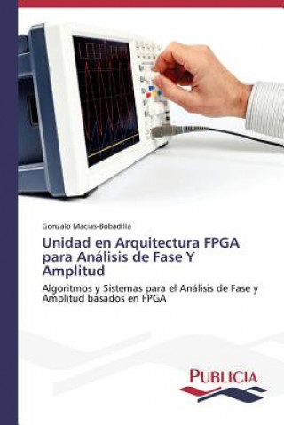 Kniha Unidad en Arquitectura FPGA para Analisis de Fase Y Amplitud Gonzalo Macias-Bobadilla