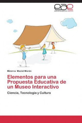 Carte Elementos para una Propuesta Educativa de un Museo Interactivo Minerva Maciel Morán