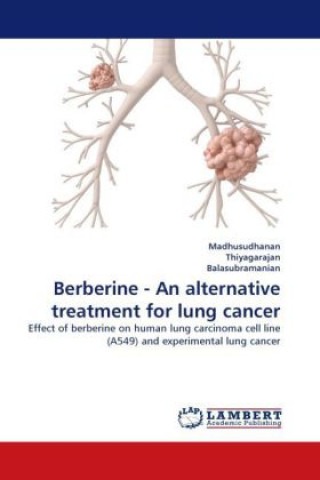 Könyv Berberine - An alternative treatment for lung cancer . Madhusudhanan
