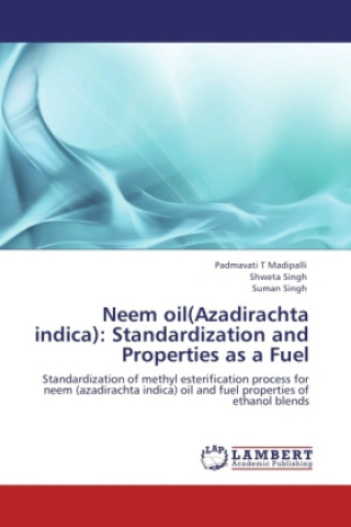 Książka Neem oil(Azadirachta indica): Standardization and Properties as a Fuel Padmavati T Madipalli