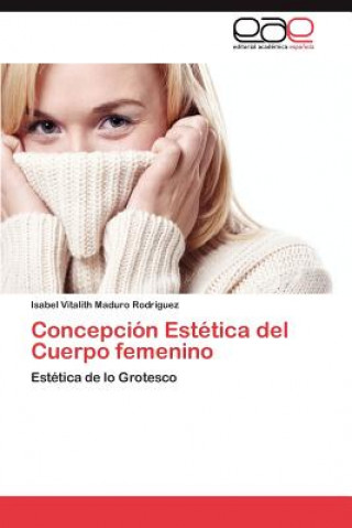 Libro Concepcion Estetica del Cuerpo Femenino Isabel Vitalith Maduro Rodr Guez