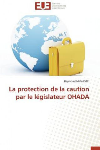 Kniha Protection de la Caution Par Le L gislateur Ohada Raymond Mafo Diffo