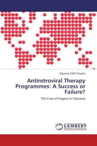 Könyv Antiretroviral Therapy Programmes: A Success or Failure? Mgaywa Magafu