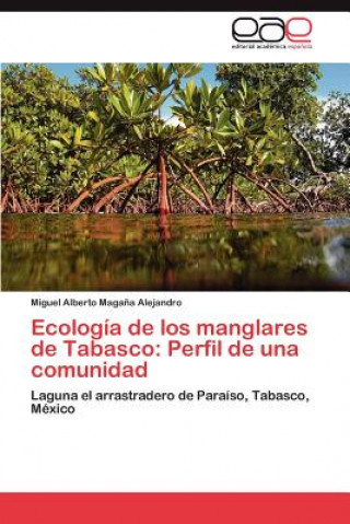 Kniha Ecologia de Los Manglares de Tabasco Miguel Alberto Maga a Alejandro