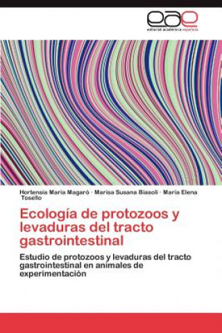 Könyv Ecologia de Protozoos y Levaduras del Tracto Gastrointestinal Hortensia María Magaró