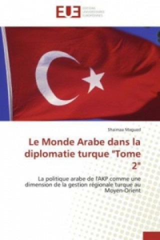 Książka Le Monde Arabe dans la diplomatie turque "Tome 2" Shaimaa Magued