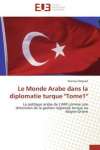 Książka Le Monde Arabe dans la diplomatie turque "Tome1" Shaimaa Magued