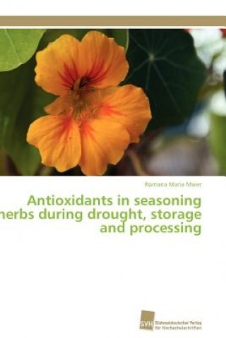 Kniha Antioxidants in seasoning herbs during drought, storage and processing Romana Maria Maier