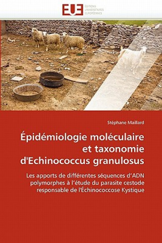 Kniha pid miologie Mol culaire Et Taxonomie d'Echinococcus Granulosus Stéphane Maillard