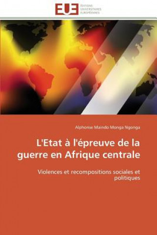 Książka L'Etat   l' preuve de la Guerre En Afrique Centrale Alphonse Maindo Monga Ngonga