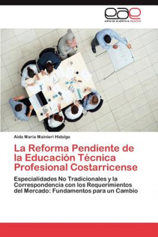 Könyv Reforma Pendiente de la Educacion Tecnica Profesional Costarricense Aida María Mainieri Hidalgo