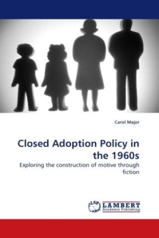 Carte Closed Adoption Policy in the 1960s Carol Major