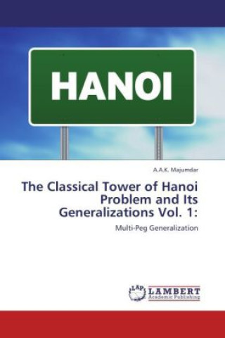 Książka The Classical Tower of Hanoi Problem and Its Generalizations Vol. 1: A. A. K. Majumdar