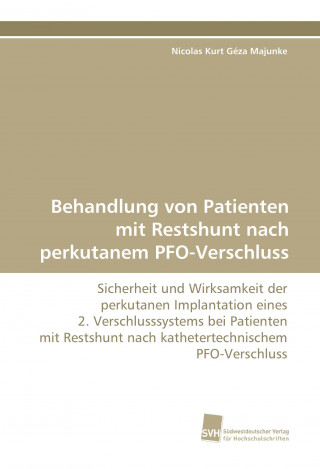 Kniha Behandlung von Patienten mit Restshunt nach perkutanem PFO-Verschluss Nicolas Kurt Géza Majunke