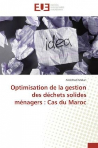 Kniha Optimisation de la gestion des déchets solides ménagers : Cas du Maroc Abdelhadi Makan