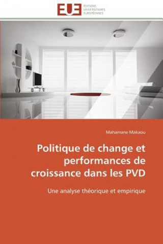 Knjiga Politique de Change Et Performances de Croissance Dans Les Pvd Mahamane Makaou