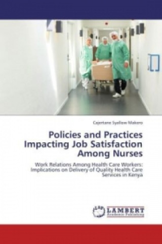 Kniha Policies and Practices Impacting Job Satisfaction Among Nurses Cajertane Syallow Makero