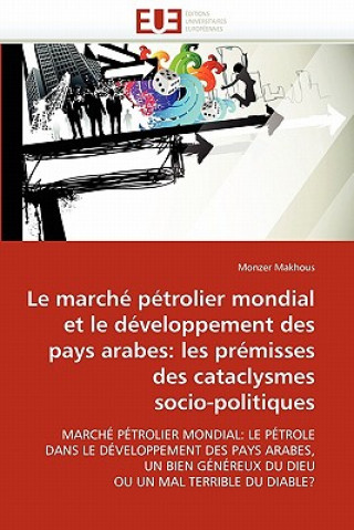 Kniha Le March  P trolier Mondial Et D veloppement Pays Arabes Monzer Makhous