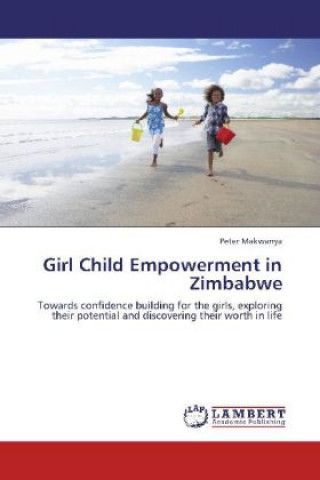 Kniha Girl Child Empowerment in Zimbabwe Peter Makwanya