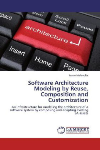 Książka Software Architecture Modeling by Reuse, Composition and Customization Ivano Malavolta