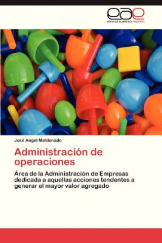 Könyv Administracion de operaciones José Angel Maldonado