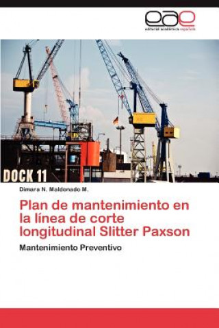 Könyv Plan de Mantenimiento En La Linea de Corte Longitudinal Slitter Paxson Dimara N Maldonado M