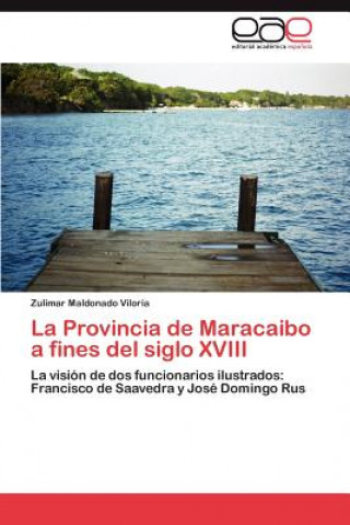 Carte Provincia de Maracaibo a Fines del Siglo XVIII Zulimar Maldonado Viloria