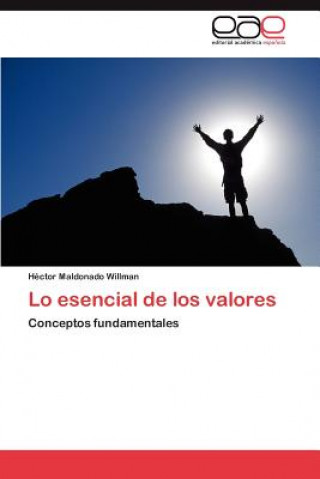 Könyv Lo esencial de los valores Héctor Maldonado Willman