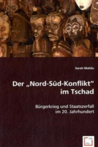 Kniha Der "Nord-Süd-Konflikt" im Tschad Sarah Malelu