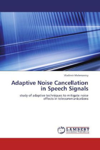 Książka Adaptive Noise Cancellation in Speech Signals Vladimir Malenovsky