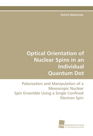 Knjiga Optical Orientation of Nuclear Spins in an Individual Quantum Dot Patrick Maletinsky