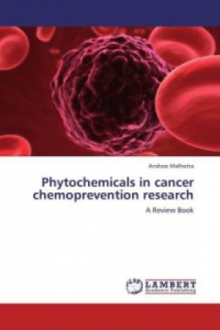 Carte Phytochemicals in cancer chemoprevention research Anshoo Malhotra
