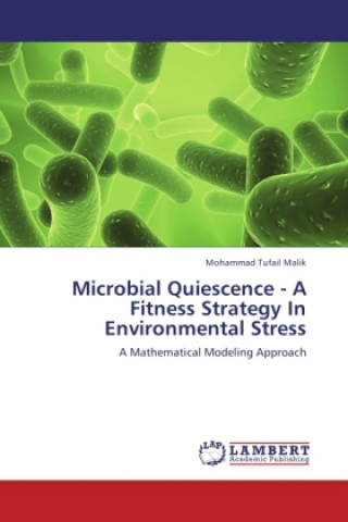 Kniha Microbial Quiescence - A Fitness Strategy In Environmental Stress Mohammad Tufail Malik