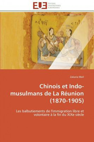 Livre Chinois Et Indo-Musulmans de la R union (1870-1905) Zakaria Mall