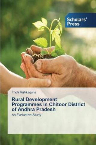 Knjiga Rural Development Programmes in Chitoor District of Andhra Pradesh Thoti Mallikarjuna