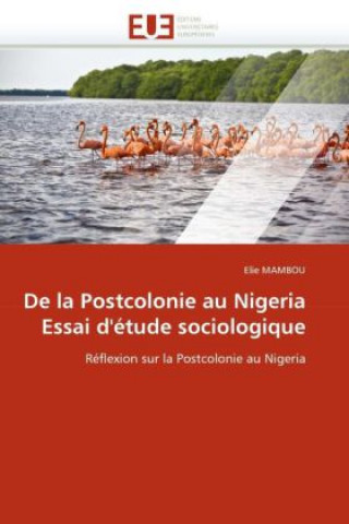Carte de la Postcolonie Au Nigeria Essai d'' tude Sociologique Elie Mambou