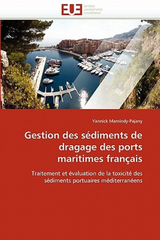 Knjiga Gestion Des S diments de Dragage Des Ports Maritimes Fran ais Yannick Mamindy-Pajany