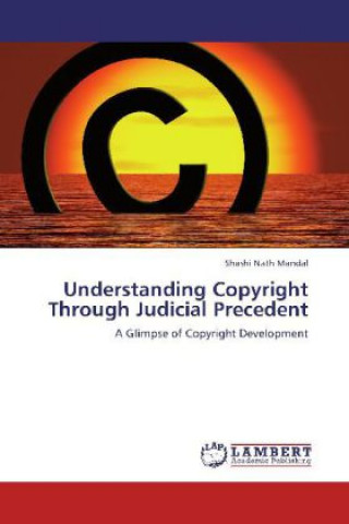 Книга Understanding Copyright Through Judicial Precedent Shashi Nath Mandal