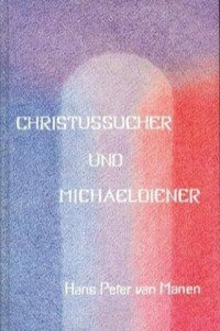 Könyv Christussucher und Michaeldiener Hans P. van Manen