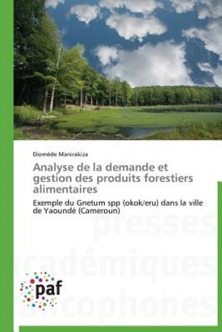 Könyv Analyse de la Demande Et Gestion Des Produits Forestiers Alimentaires Manirakiza-D