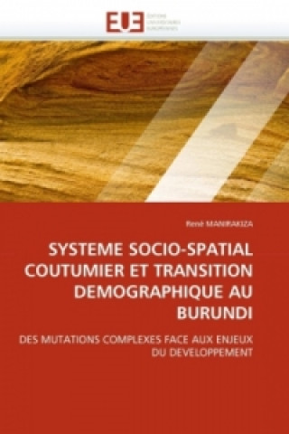 Könyv SYSTEME SOCIO-SPATIAL COUTUMIER ET TRANSITION DEMOGRAPHIQUE AU BURUNDI René Manirakiza